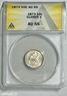 1873 10C Seated Liberty Dime Closed 3 (ANACS AU55) DS17961MJ