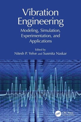 Vibration Engineering: Modeling, Simulation, Experimentation, and Applications b