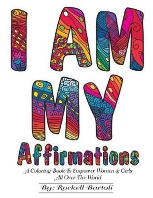 I AM MY Affirmations: A Coloring Book To Empower Women & Girls All Over The