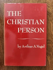 The Christian Person by Arthur A. Vogel 1963 First 1st Edition Hardcover