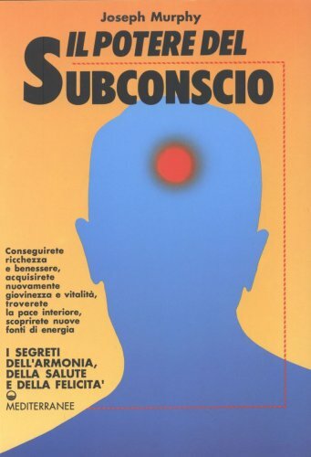 LIBRO IL POTERE DEL SUBCONSCIO - JOSEPH MURPHY