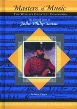The Life  Times of John Philip Sousa (Masters of Music) - ACCEPTABLE