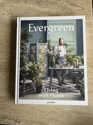 Evergreen Living With Plants Coffee Table Book Gestalten 9783899556735 |  eBay UK