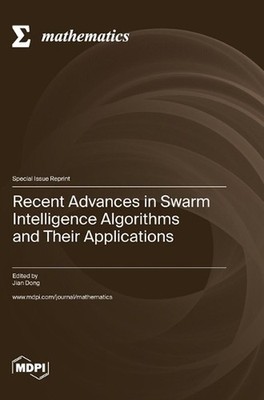 Recent Advances in Swarm Intelligence Algorithms and Their Applications by Jian
