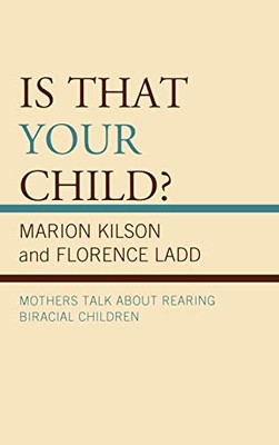 Kilson - Is That Your Child   Mothers Talk about Rearing Biracial Chi - X555z
