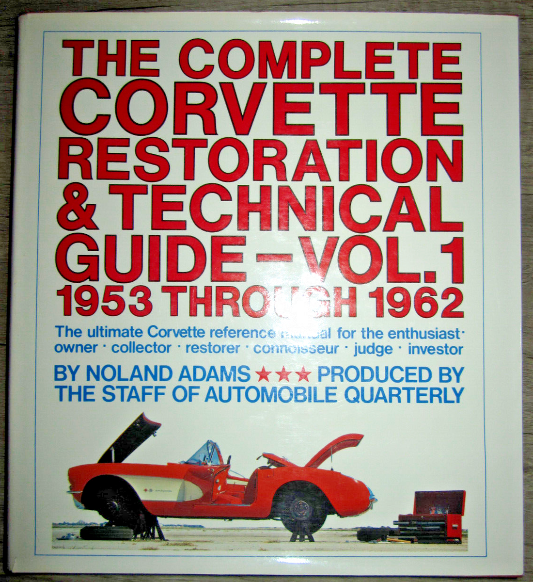 HC, Complete Corvette Restoration & Technical Guide Vol 1 by