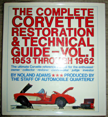 HC, Complete Corvette Restoration & Technical Guide Vol 1 by