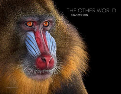 Other World: Animal Portraits -  NEW Brad Wilson 2021
