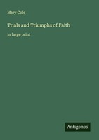 Mary Cole | Trials And Triumphs Of Faith | Taschenbuch | Englisch (2025)
