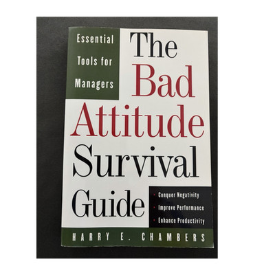 The Bad Attitude Survival Guide by Harry E. Chambers, Paperback, 1998