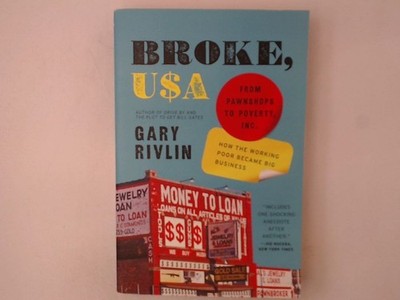 Broke, USA: From Pawnshops to Poverty, Inc. - How the Working Poor Became Big Bu