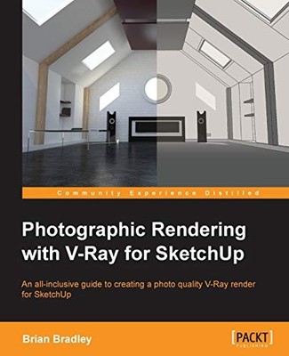Photographic Rendering with VRay for ..., Brian Bradley
