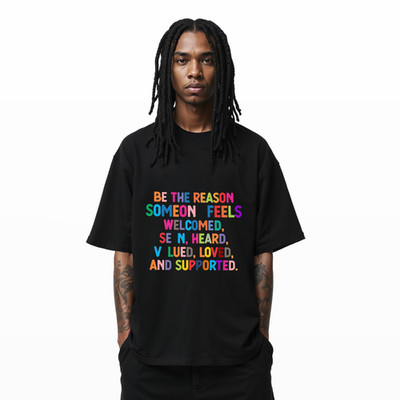 Positive Affirmation T-Shirt   Be The Reason Someone Feels Welcomed Loved A106