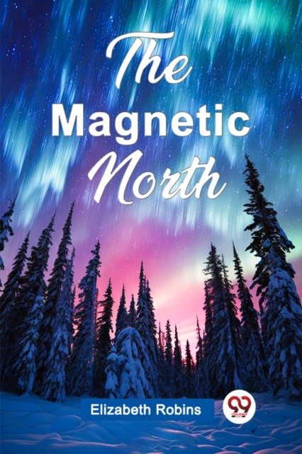 The Magnetic North (Edition2024) by Elizabeth Robins (Paperback Book)