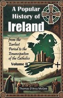 A Popular History Of Ireland From The Earliest Period To The Emancipation Of...