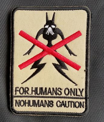 ''For Humans Only Nohumans Caution'' Disinfestation 3D Embroidered Hook Loop Patch