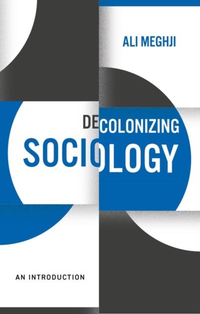 Decolonizing Sociology – An Introduction by Ali Meghji (Paperback Book) - Image 4