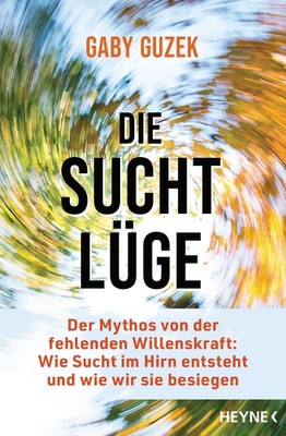 Gaby Guzek Die Suchtlüge: Der Mythos von der fehlenden W (Paperback) (UK IMPORT)