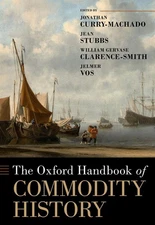 The Oxford Handbook of Commodity History by Jonathan Curry-Machado Hardcover Boo