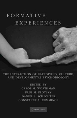 Formative Experiences : The Interaction of Caregiving, Culture, a