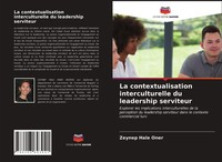 Zeynep Hale Oner | La Contextualisation Interculturelle Du Leadership Serviteur