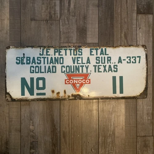 Vintage Porcelain Conoco Oil Field Sign Goliad Texas No. 11 J E Pettus Lease