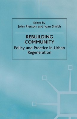 Rebuilding Community: Policy and Practice in Urban Regeneration by Joan Smith (E