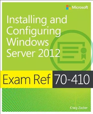 Installieren und Konfigurieren von Windows Server 2012: Prüfung Ref 70-410, Craig Zacker