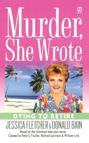 Jessica Fletcher Donald Bain Murder, She Wrote: Dying to Retire (Tascabile)