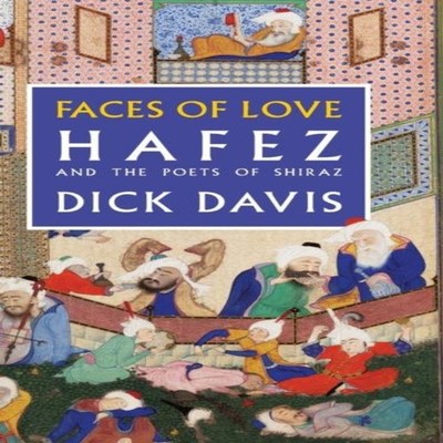 Faces of Love Hafez and the Poets of Shiraz Hafez Hardcover Mage