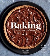 Baking for Every Season: 125+ Favorite Recipes to Savor & Share (Williams Sonom