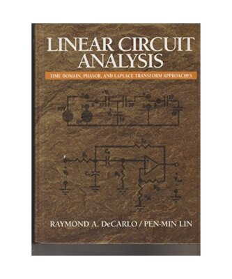 Linear Circuit Analysis: Time Domain, Phasor, and Laplace Transform Approaches, 