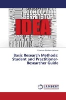 Basic Research Methods: Student And Practitioner-Researcher Guide | Jackson