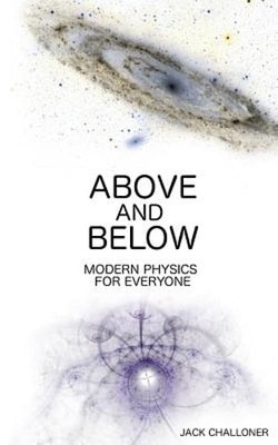 Above and Below: Modern Physics for Everyone by Jack Challoner: New