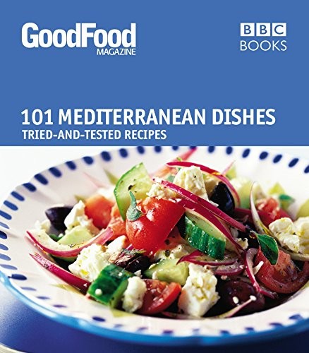 Good Food: Mediterranean Dishes: Triple-tested Recipes: 101 Medi