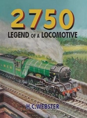 H. C. Webster 2750: Legend of a Locomotive (Gebundene Ausgabe)