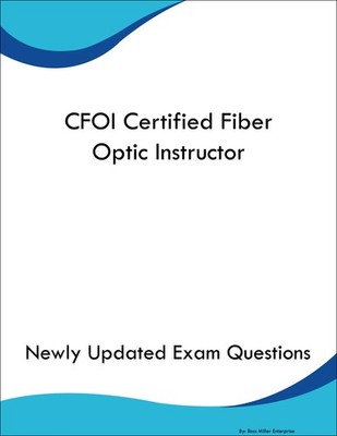 CFOI Certified Fiber Optic Instructor Study Guide Prep Book