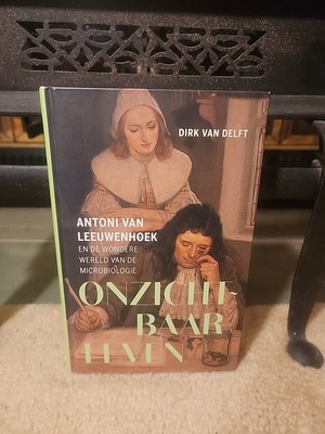 Onzitchbaar Leven: Antoni Van Leeuwenhoek en de Wondere... by Dirk Van Delft