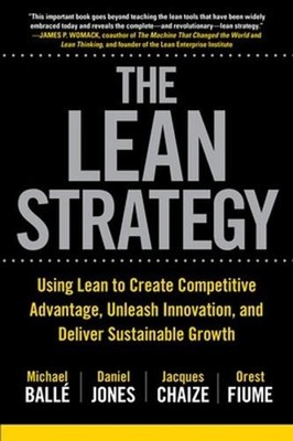 The Lean Strategy: Using Lean to Create Competitive Advantage, Unleash Innovatio