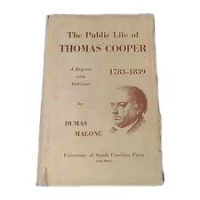 The Public Life of Thomas Cooper 1783-1839 Dumas Malone 1961 USC Press Reprint
