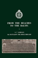 From The Beaches To The Baltic | 'G' Company 8Th Battalion The Rifle Brigade