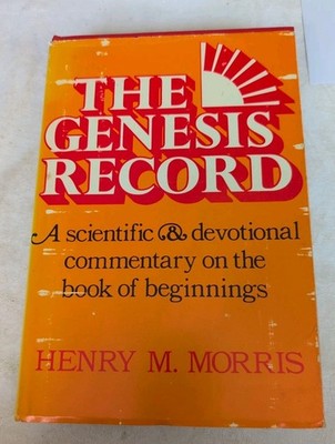 The Genesis Record: Scientific & Devotional Genesis Commentary By Henry Morris