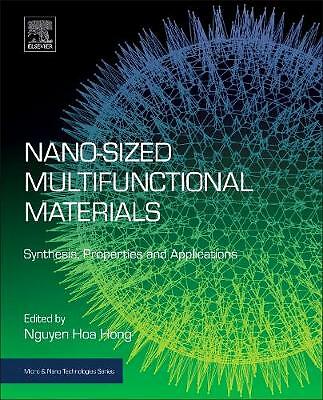 Nano-sized Multifunctional Materials Synthesis, Properties and Applications Hoa