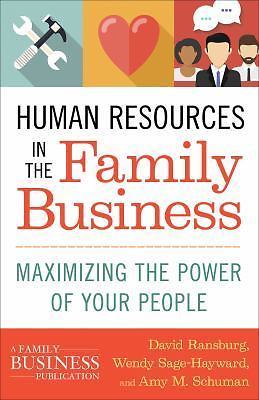 Human Resources in the Family Business: Maximizing the Power of Your People