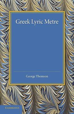 Greek Lyric Metre Thomson Paperback Cambridge University Press 9781107690141