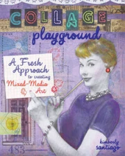 Collage Playground: A Fresh Approach to Creating Mixed-Media Art - VERY GOOD