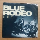 BLUE RODEO Try DJ PROMO POP 45 7" Vinyl Record POP Atlantic