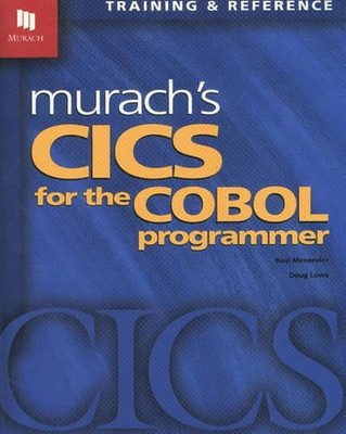 Murach's Cics for the Cobol Programmer: Training & Reference by Raul Menendez (E