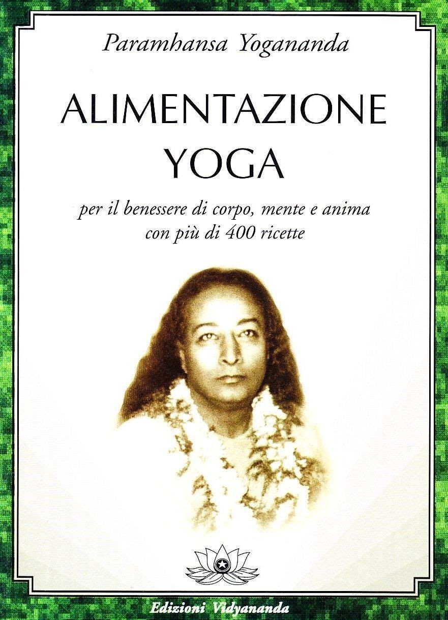 Libri Paramhansa Yogananda (Swami) - Alimentazione Yoga - Immagine 2