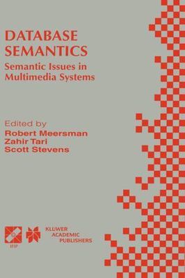 Database Semantics : Semantic Issues in Multimedia Systems, Hardcover by Ifip...